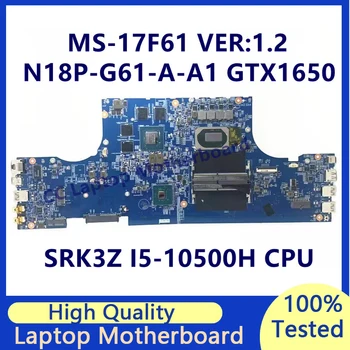 MS-17F61 VER:1.2 Emaplaadi MSI Sülearvuti Emaplaadi W/SRK3Z I5-10500H CPU N18P-G61-A-A1 GTX1650 100% Täielikult Testitud, Töötab Hästi